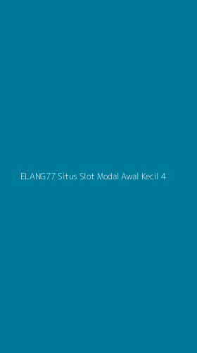 Tampilan Antarmuka Aplikasi Elang77 Situs Slot Modal Awal Kecil - 4