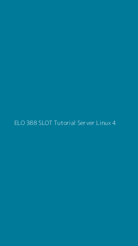 Tampilan Antarmuka Aplikasi Elo 388 Slot Tutorial Server Linux - 4