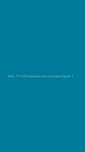 Tampilan Antarmuka Aplikasi Emas 777 Slot Kumpulan Link Situs Game Populer - 1