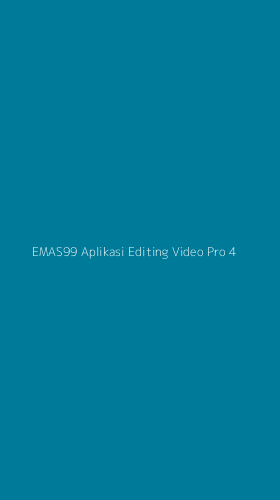 Tampilan Antarmuka Aplikasi Emas99 Aplikasi Editing Video Pro - 4