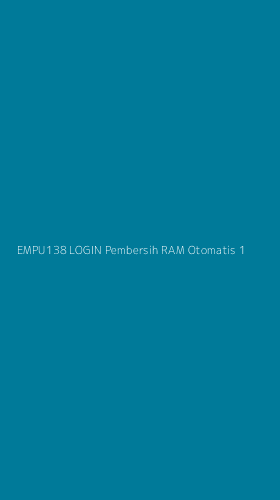 Tampilan Antarmuka Aplikasi Empu138 Login Pembersih Ram Otomatis - 1