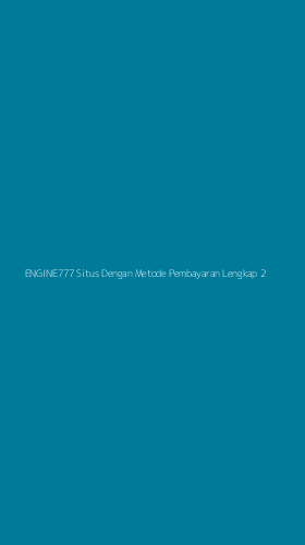 Tampilan Antarmuka Aplikasi Engine777 Situs Dengan Metode Pembayaran Lengkap - 2