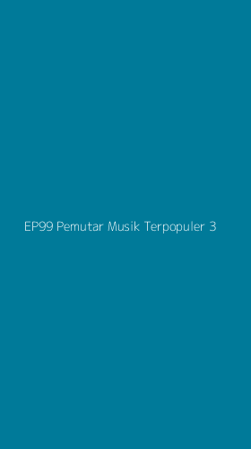 Tampilan Antarmuka Aplikasi Ep99 Pemutar Musik Terpopuler - 3