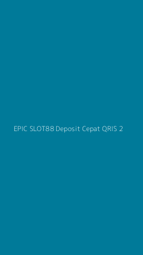 Tampilan Antarmuka Aplikasi Epic Slot88 Deposit Cepat Qris - 2