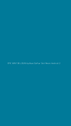 Tampilan Antarmuka Aplikasi Epic Win138 Login Aplikasi Daftar Slot Resmi Android - 2