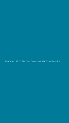 Tampilan Antarmuka Aplikasi Epic Win138 Login Cara Download Apk Game Resmi - 3