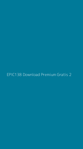 Tampilan Antarmuka Aplikasi Epic138 Download Premium Gratis - 2