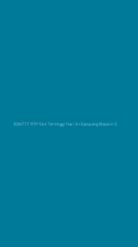 Tampilan Antarmuka Aplikasi Eqn777 Rtp Slot Tertinggi Hari Ini Gampang Maxwin - 3
