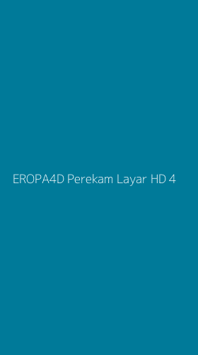 Tampilan Antarmuka Aplikasi Eropa4d Perekam Layar Hd - 4
