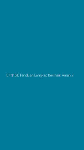Tampilan Antarmuka Aplikasi Etn168 Panduan Lengkap Bermain Aman - 2