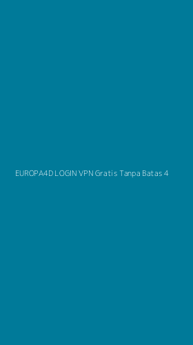 Tampilan Antarmuka Aplikasi Europa4d Login Vpn Gratis Tanpa Batas - 4
