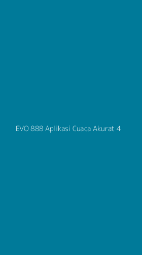 Tampilan Antarmuka Aplikasi Evo 888 Aplikasi Cuaca Akurat - 4