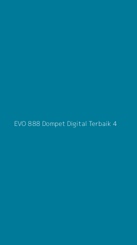 Tampilan Antarmuka Aplikasi Evo 888 Dompet Digital Terbaik - 4