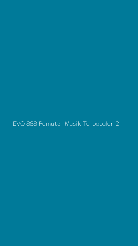 Tampilan Antarmuka Aplikasi Evo 888 Pemutar Musik Terpopuler - 2