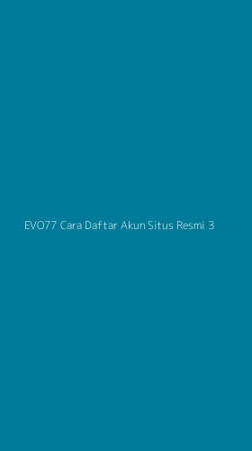 Tampilan Antarmuka Aplikasi Evo77 Cara Daftar Akun Situs Resmi - 3