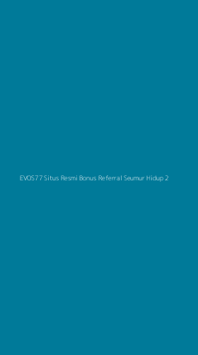 Tampilan Antarmuka Aplikasi Evos77 Situs Resmi Bonus Referral Seumur Hidup - 2