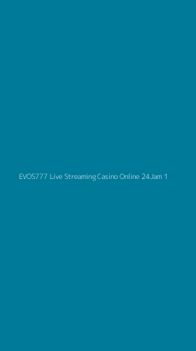 Tampilan Antarmuka Aplikasi Evos777 Live Streaming Casino Online 24jam - 1