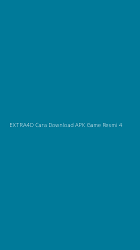 Tampilan Antarmuka Aplikasi Extra4d Cara Download Apk Game Resmi - 4