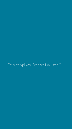 Tampilan Antarmuka Aplikasi Ea1slot Aplikasi Scanner Dokumen - 2