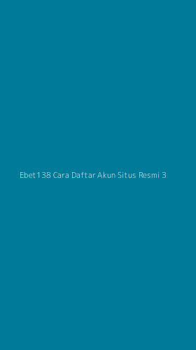 Tampilan Antarmuka Aplikasi Ebet138 Cara Daftar Akun Situs Resmi - 3