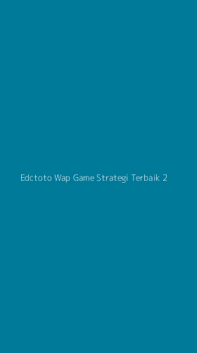 Tampilan Antarmuka Aplikasi Edctoto Wap Game Strategi Terbaik - 2