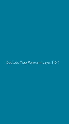 Tampilan Antarmuka Aplikasi Edctoto Wap Perekam Layar Hd - 1