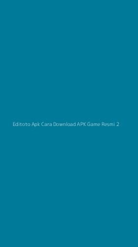 Tampilan Antarmuka Aplikasi Editoto Apk Cara Download Apk Game Resmi - 2
