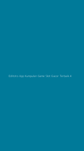 Tampilan Antarmuka Aplikasi Editoto App Kumpulan Game Slot Gacor Terbaik - 4