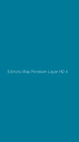 Tampilan Antarmuka Aplikasi Editoto Wap Perekam Layar Hd - 4