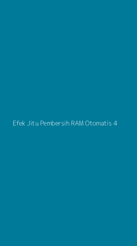 Tampilan Antarmuka Aplikasi Efek Jitu Pembersih Ram Otomatis - 4