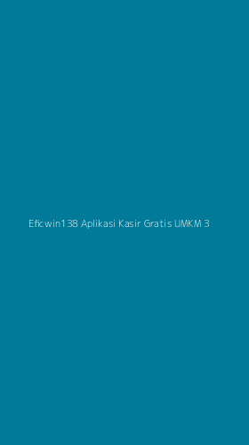 Tampilan Antarmuka Aplikasi Eficwin138 Aplikasi Kasir Gratis Umkm - 3