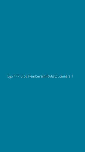 Tampilan Antarmuka Aplikasi Ego777 Slot Pembersih Ram Otomatis - 1