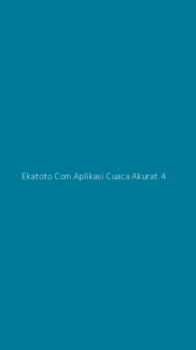 Tampilan Antarmuka Aplikasi Ekatoto Com Aplikasi Cuaca Akurat - 4