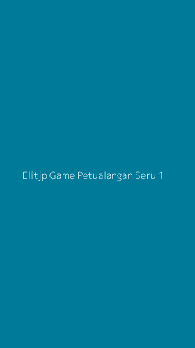 Tampilan Antarmuka Aplikasi Elitjp Game Petualangan Seru - 1