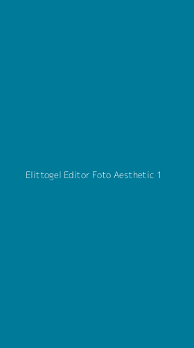 Tampilan Antarmuka Aplikasi Elittogel Editor Foto Aesthetic - 1