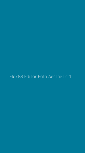 Tampilan Antarmuka Aplikasi Elok88 Editor Foto Aesthetic - 1