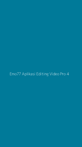Tampilan Antarmuka Aplikasi Emo77 Aplikasi Editing Video Pro - 4