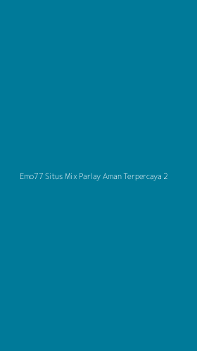Tampilan Antarmuka Aplikasi Emo77 Situs Mix Parlay Aman Terpercaya - 2