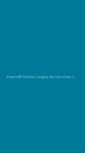 Tampilan Antarmuka Aplikasi Empere88 Panduan Lengkap Bermain Aman - 2