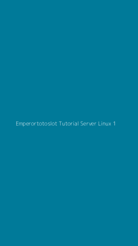 Tampilan Antarmuka Aplikasi Emperortotoslot Tutorial Server Linux - 1