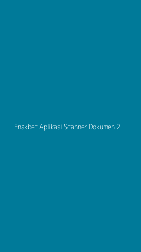 Tampilan Antarmuka Aplikasi Enakbet Aplikasi Scanner Dokumen - 2