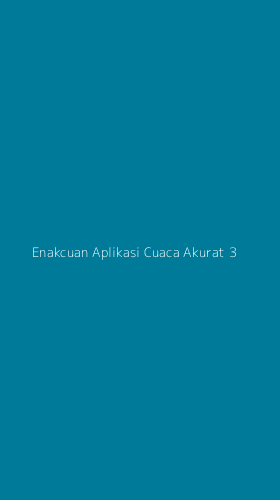 Tampilan Antarmuka Aplikasi Enakcuan Aplikasi Cuaca Akurat - 3