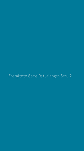 Tampilan Antarmuka Aplikasi Energitoto Game Petualangan Seru - 2