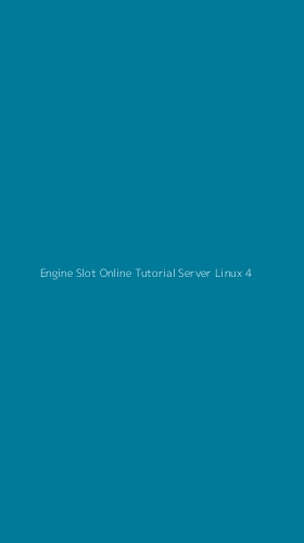 Tampilan Antarmuka Aplikasi Engine Slot Online Tutorial Server Linux - 4