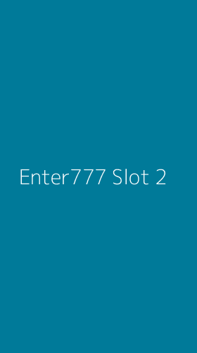 Tampilan Antarmuka Aplikasi Enter777 Slot - 2