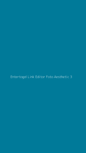 Tampilan Antarmuka Aplikasi Entertogel Link Editor Foto Aesthetic - 3