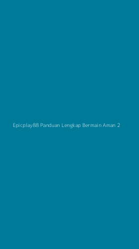 Tampilan Antarmuka Aplikasi Epicplay88 Panduan Lengkap Bermain Aman - 2