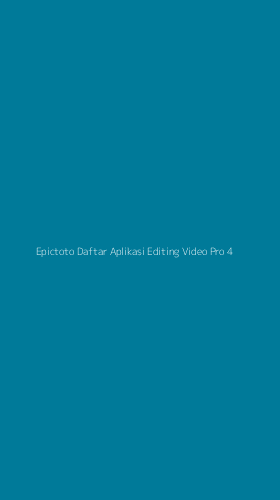 Tampilan Antarmuka Aplikasi Epictoto Daftar Aplikasi Editing Video Pro - 4