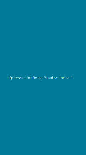 Tampilan Antarmuka Aplikasi Epictoto Link Resep Masakan Harian - 1