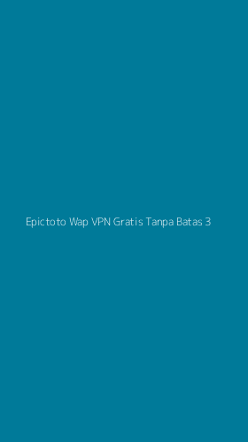 Tampilan Antarmuka Aplikasi Epictoto Wap Vpn Gratis Tanpa Batas - 3